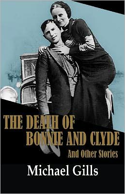 Cover for Michael Gills · The Death of Bonnie and Clyde and Other Stories (Paperback Book) (2012)