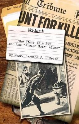 Cover for Msgr. Raymond J. O'Brien · Midget The Story of a Boy Who Was &quot;Always Goin' Alone&quot; (Pocketbok) (2016)