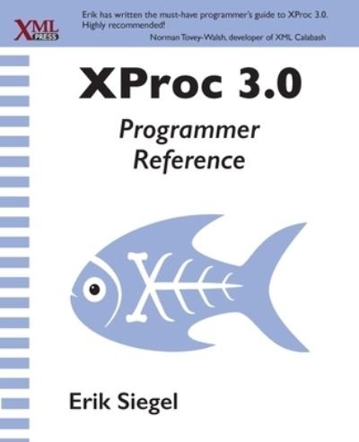 Cover for Erik Siegel · XProc 3.0 Programmer Reference (Paperback Book) (2020)
