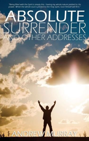 Cover for Andrew Murray · Absolute Surrender by Andrew Murray (Innbunden bok) (2015)