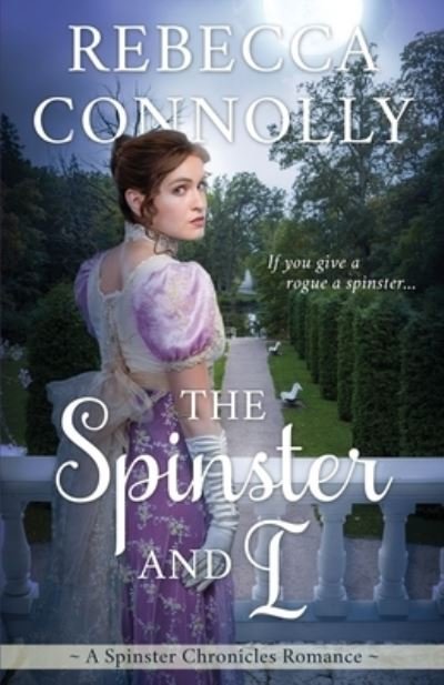 Cover for Rebecca Connolly · The Spinster and I (Paperback Bog) (2018)