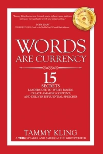 Cover for Tammy Kling · Words are Currency: 15 Secrets Experts use to Influence others, Write a Book, and Deliver Powerful Presentations! (Paperback Book) (2017)