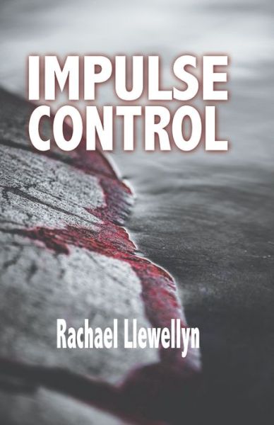 Cover for Rachael Llewellyn · Impulse Control (Book) (2020)