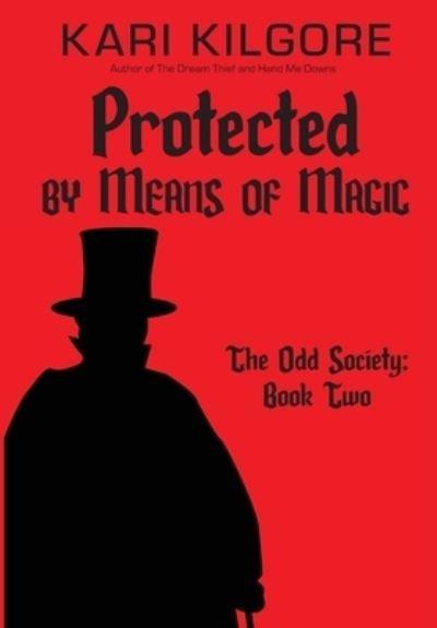 Protected by Means of Magic - Kari Kilgore - Books - Spiral Publishing, Ltd. - 9781948890700 - December 15, 2020