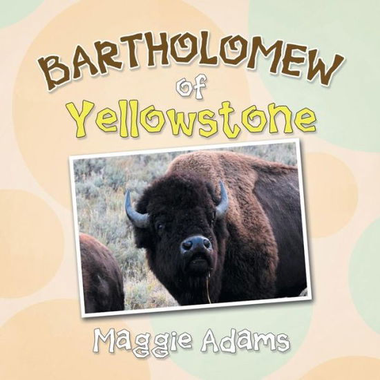 Cover for Maggie Adams · Bartholomew of Yellowstone (Paperback Book) (2018)