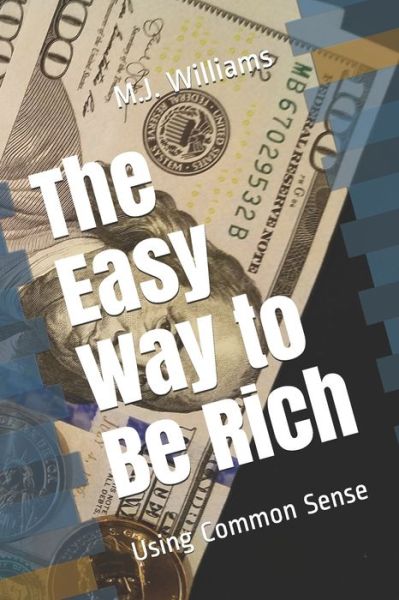 Cover for M J Williams · The Easy Way to Be Rich (Paperback Book) (2018)