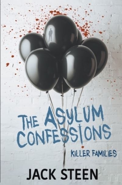 Asylum Confessions - Jack Steen - Books - Holmes, Steena - 9781987877700 - March 5, 2022