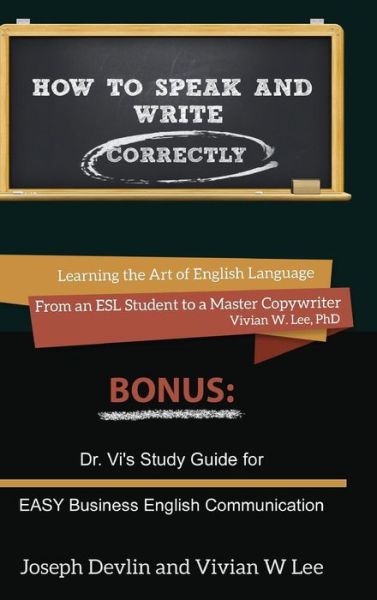 How to Speak and Write Correctly (Annotated) -- Hardcover - Joseph Devlin - Books - Blurb - 9781987918700 - July 21, 2015