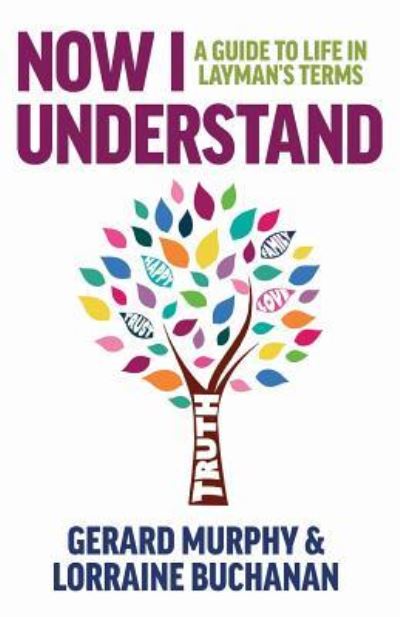 Cover for Lorraine Buchanan · Now I Understand: A Guide to Life in Layman's Terms (Paperback Book) (2018)