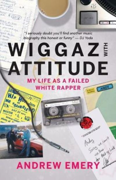 Wiggaz With Attitude - Andrew Emery - Książki - Fat Lace Publishing - 9781999760700 - 15 sierpnia 2017