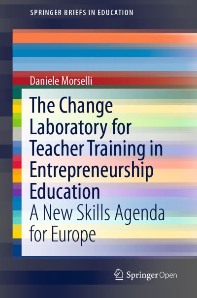 Cover for Daniele Morselli · The Change Laboratory for Teacher Training in Entrepreneurship Education: A New Skills Agenda for Europe - SpringerBriefs in Education (Paperback Book) [1st ed. 2019 edition] (2018)