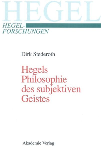 Hegels Philosophie des subjektiven Geistes - Hegel-Forschungen - Dirk Stederoth - Books - de Gruyter - 9783050036700 - September 19, 2001