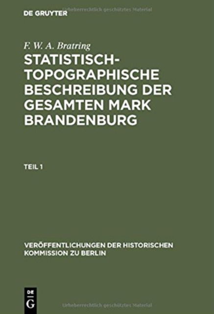 Cover for F W a Bratring · Statistisch-topographische Beschreibung der gesamten Mark Brandenburg - Veroeffentlichungen der Historischen Kommission Zu Berlin (Hardcover Book) [2. Krit. Durchges. Neuausg. Reprint 2017 edition] (1968)