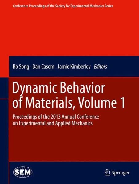 Cover for Bo Song · Dynamic Behavior of Materials, Volume 1: Proceedings of the 2013 Annual Conference on Experimental and Applied Mechanics - Conference Proceedings of the Society for Experimental Mechanics Series (Hardcover Book) [2014 edition] (2013)