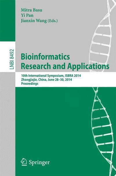 Mitra Basu · Bioinformatics Research and Applications: 10th International Symposium, Isbra 2014, Zhangjiajie, China, June 28-30, 2014, Proceedings - Lecture Notes in Computer Science / Lecture Notes in Bioinformatics (Paperback Book) (2014)