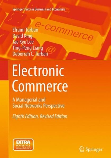 Cover for Efraim Turban · Electronic Commerce: A Managerial and Social Networks Perspective - Springer Texts in Business and Economics (Paperback Bog) [Softcover reprint of the original 8th ed. 2015 edition] (2016)