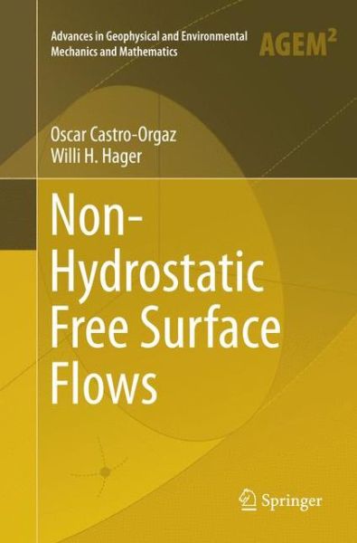 Cover for Oscar Castro-Orgaz · Non-Hydrostatic Free Surface Flows - Advances in Geophysical and Environmental Mechanics and Mathematics (Paperback Book) [Softcover reprint of the original 1st ed. 2017 edition] (2018)