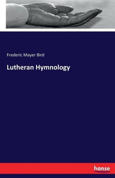 Cover for Bird · Lutheran Hymnology (Book) (2017)