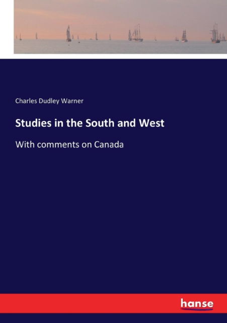 Studies in the South and West - Charles Dudley Warner - Books - Hansebooks - 9783337207700 - July 7, 2017