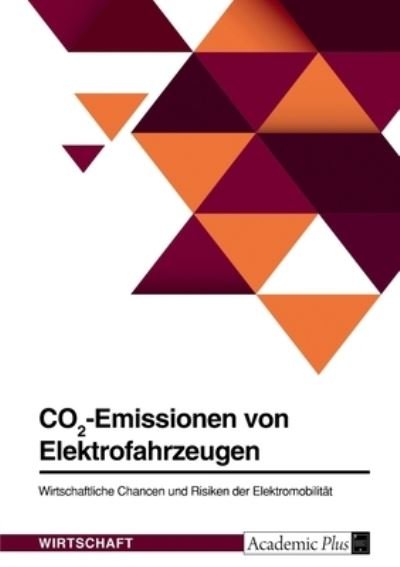 Cover for Anonym · CO2-Emissionen von Elektrofahrzeugen. Wirtschaftliche Chancen und Risiken der Elektromobilitat (Taschenbuch) (2021)