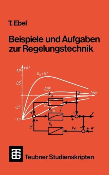 Cover for Tjark Ebel · Beispiele Und Aufgaben Zur Regelungstechnik - Teubner Studienskripte Technik (Paperback Book) (1991)