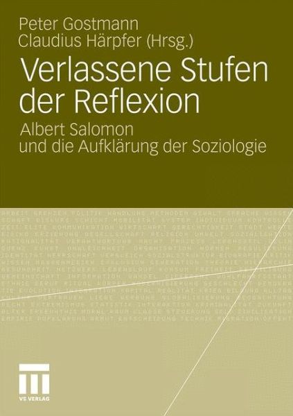 Verlassene Stufen Der Reflexion: Albert Salomon Und Die Aufklarung Der Soziologie - Peter Gostmann - Books - Springer Fachmedien Wiesbaden - 9783531177700 - April 27, 2011