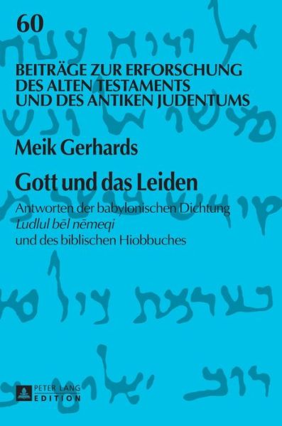 Cover for Meik Gerhards · Gott und das Leiden; Antworten der babylonischen Dichtung Ludlul b&amp;#275; l n&amp;#275; meqi und des biblischen Hiobbuches - Beitraege Zur Erforschung Des Alten Testaments Und Des Antik (Hardcover Book) (2017)