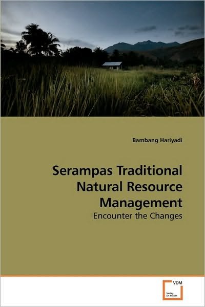 Cover for Bambang Hariyadi · Serampas Traditional Natural Resource Management: Encounter the Changes (Taschenbuch) (2010)