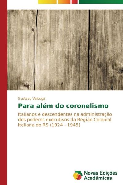Cover for Valduga Gustavo · Para Alem Do Coronelismo (Paperback Book) (2014)