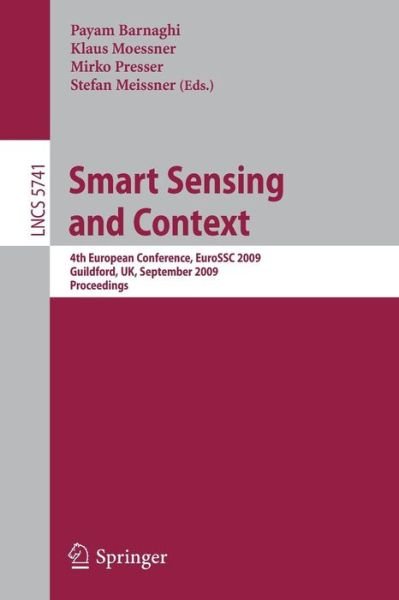 Cover for Payam Barnaghi · Smart Sensing and Context: 4th European Conference, EuroSSC 2009, Guildford, UK, September 16-18, 2009. Proceedings - Lecture Notes in Computer Science (Paperback Book) [2009 edition] (2009)