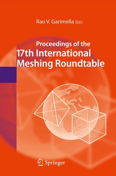 Cover for Rao V Garimella · Proceedings of the 17th International Meshing Roundtable (Taschenbuch) [1st Ed. Softcover of Orig. Ed. 2008 edition] (2010)