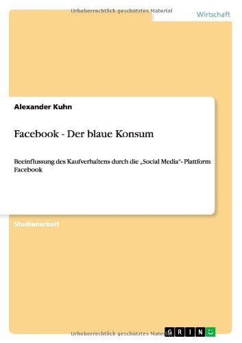 Cover for Alexander Kuhn · Facebook - Der Blaue Konsum (Paperback Book) [German edition] (2013)