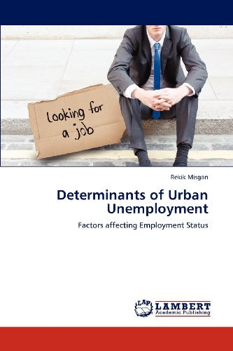 Cover for Rekik Misgan · Determinants of Urban Unemployment: Factors Affecting Employment Status (Pocketbok) (2012)
