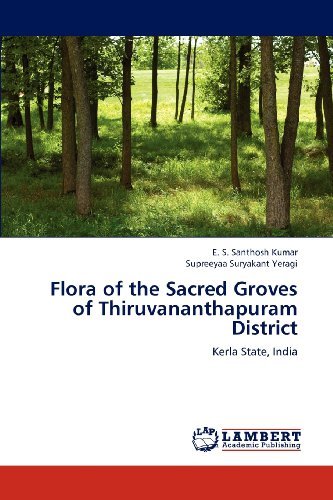 Cover for Supreeyaa Suryakant Yeragi · Flora of the Sacred Groves of Thiruvananthapuram District: Kerla State, India (Paperback Book) (2012)
