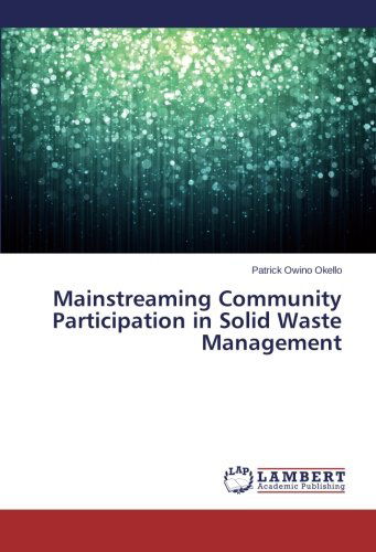 Cover for Patrick Owino Okello · Mainstreaming Community Participation in Solid Waste Management (Paperback Book) (2014)