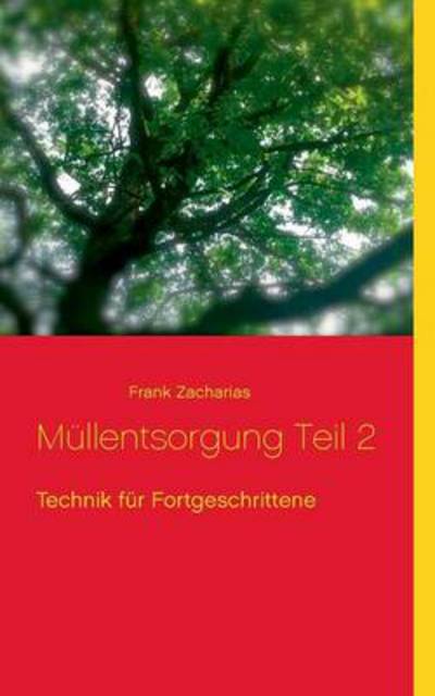 Cover for Frank Zacharias · Mullentsorgung Teil 2: Technik fur Fortgeschrittene (Paperback Book) [German edition] (2014)