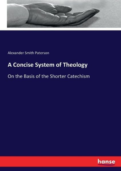 A Concise System of Theology - Paterson - Böcker -  - 9783743686700 - 5 februari 2017
