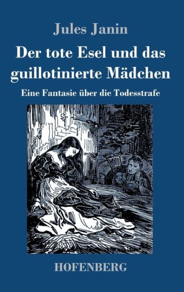 Cover for Jules Janin · Der tote Esel und das guillotinierte Madchen (Hardcover Book) (2022)