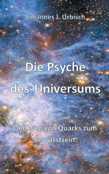 Cover for Urbisch · Die Psyche des Universums (Book) (2020)