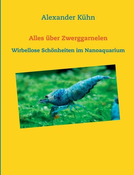 Alles über Zwerggarnelen - Kühn - Boeken -  - 9783750417700 - 25 november 2019