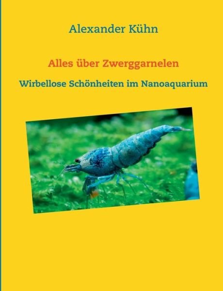Cover for Kühn · Alles über Zwerggarnelen (Buch) (2019)