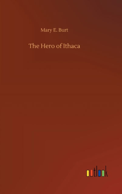 Cover for Mary E Burt · The Hero of Ithaca (Hardcover Book) (2020)