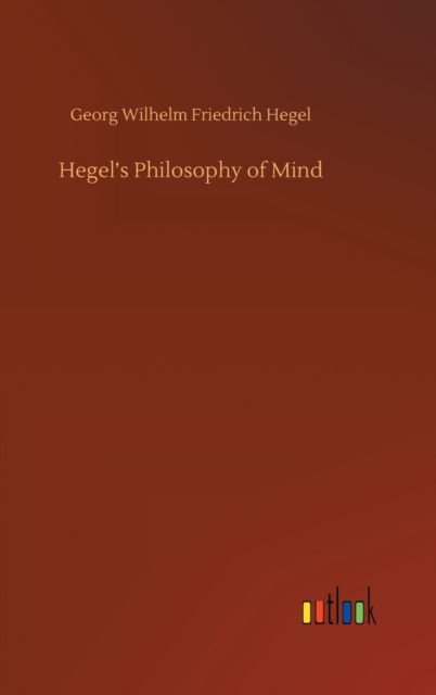 Cover for Georg Wilhelm Friedrich Hegel · Hegel's Philosophy of Mind (Innbunden bok) (2020)