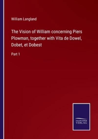 Cover for William Langland · The Vision of William concerning Piers Plowman, together with Vita de Dowel, Dobet, et Dobest (Pocketbok) (2022)