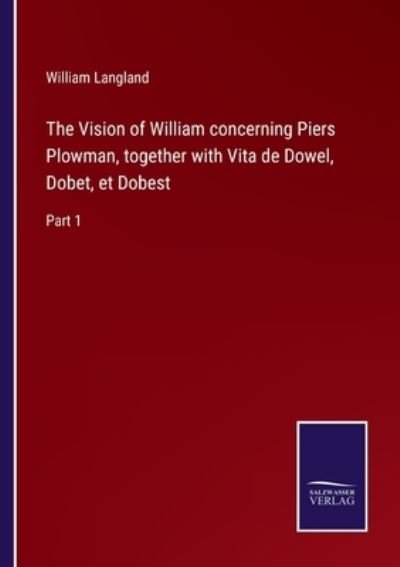 Cover for William Langland · The Vision of William concerning Piers Plowman, together with Vita de Dowel, Dobet, et Dobest (Pocketbok) (2022)