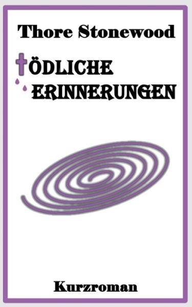 Cover for Thore Stonewood · Tödliche Erinnerungen (Paperback Book) (2021)