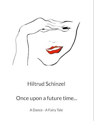 Cover for Hiltrud Schinzel · Once upon a future time... (Book) (2022)