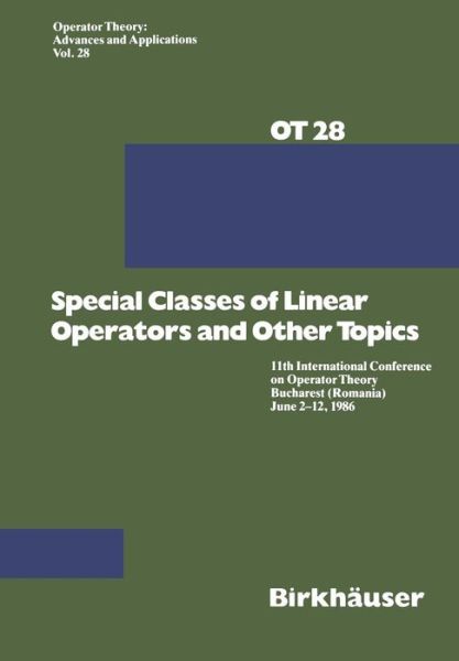 Cover for G. Arsene · Special Classes of Linear Operators and Other Topics: 11th International Conference on Operator Theory Bucharest (Romania) June 2-12, 1986 - Operator Theory: Advances and Applications (Paperback Book) [1988 edition] (1988)