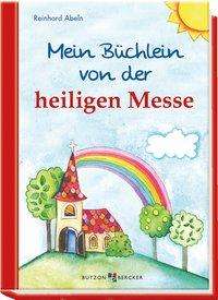 Cover for Reinhard Abeln · Mein BÃ¼chlein Von Der Heiligen Messe (Buch)