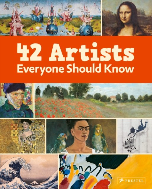 Cover for 42 Artists Everyone Should Know (Hardcover Book) (2024)